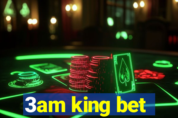 3am king bet