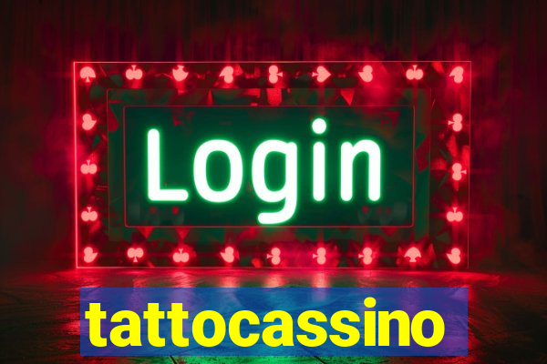 tattocassino