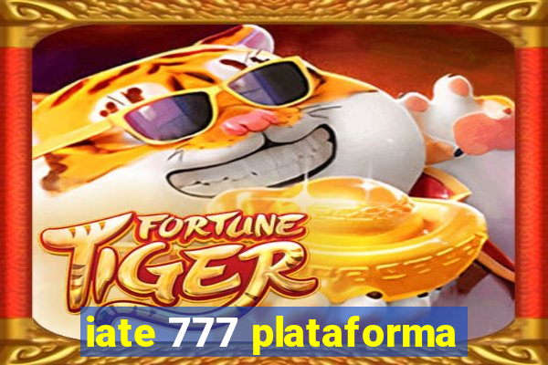 iate 777 plataforma