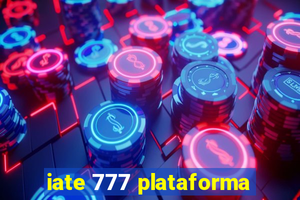 iate 777 plataforma