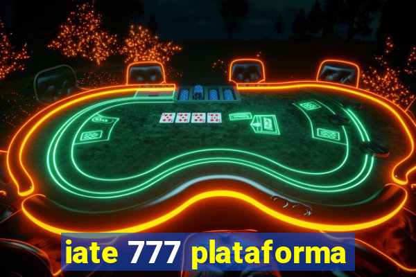 iate 777 plataforma