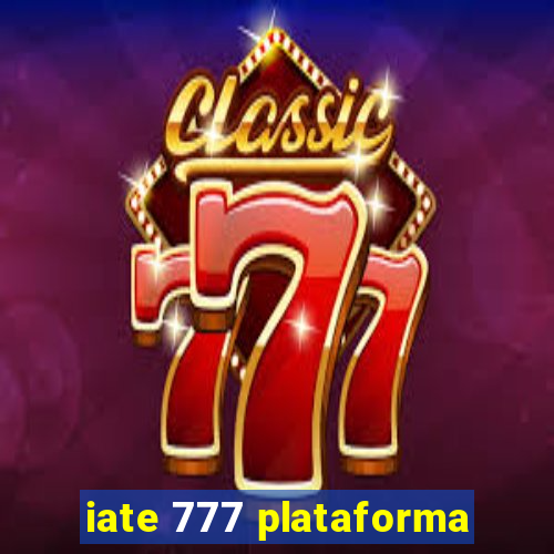 iate 777 plataforma