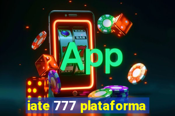 iate 777 plataforma