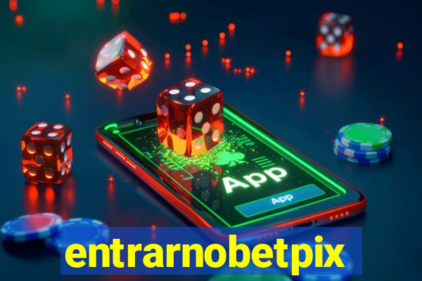 entrarnobetpix