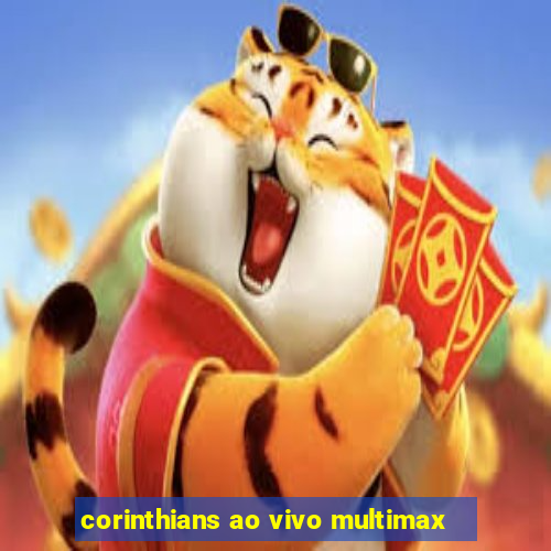 corinthians ao vivo multimax