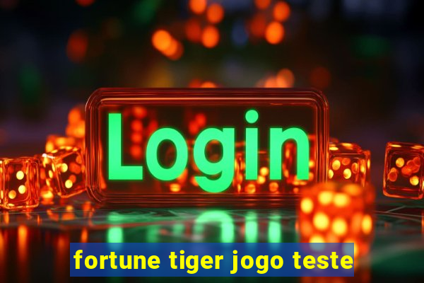 fortune tiger jogo teste