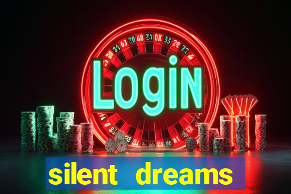 silent dreams reclame aqui