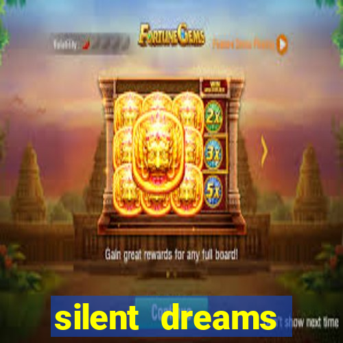 silent dreams reclame aqui