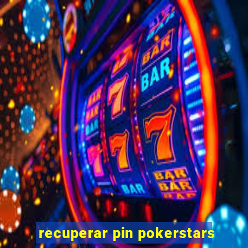 recuperar pin pokerstars