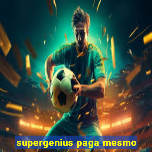 supergenius paga mesmo