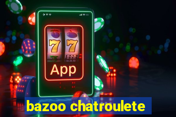 bazoo chatroulete