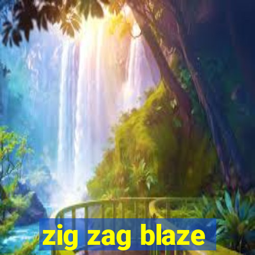 zig zag blaze