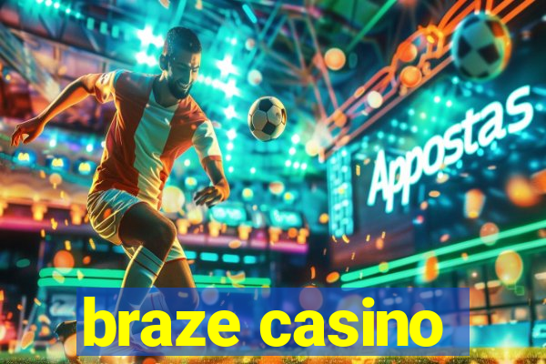 braze casino