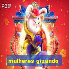 mulheres gizando