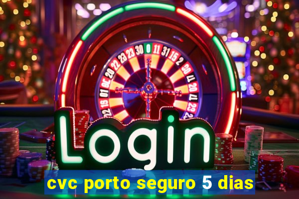 cvc porto seguro 5 dias