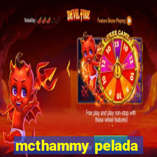 mcthammy pelada