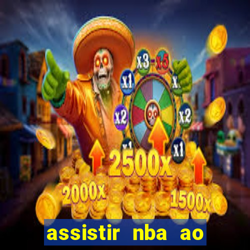 assistir nba ao vivo multicanais