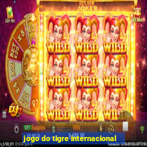 jogo do tigre internacional