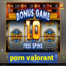 porn valorant