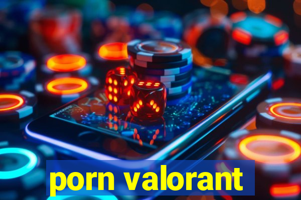 porn valorant