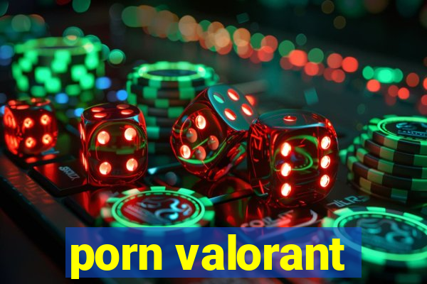 porn valorant