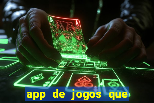 app de jogos que ganha dinheiro de verdade