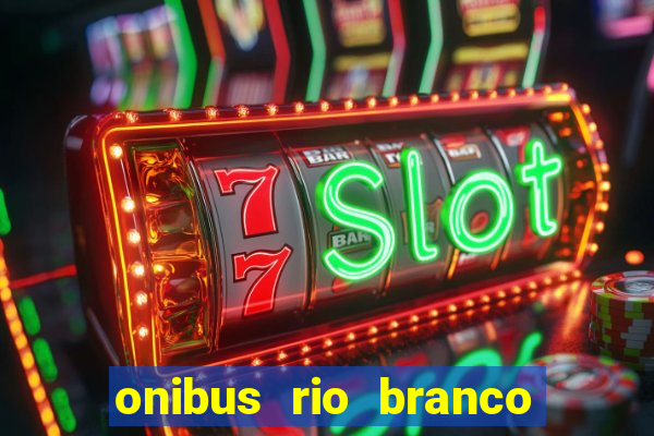 onibus rio branco porto velho