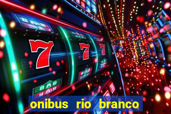 onibus rio branco porto velho