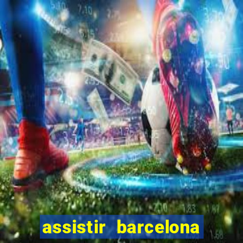 assistir barcelona x real madrid futemax