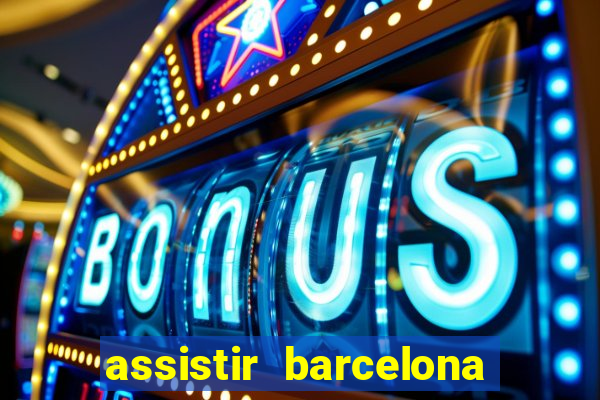 assistir barcelona x real madrid futemax