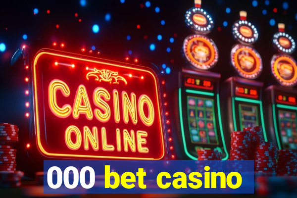 000 bet casino