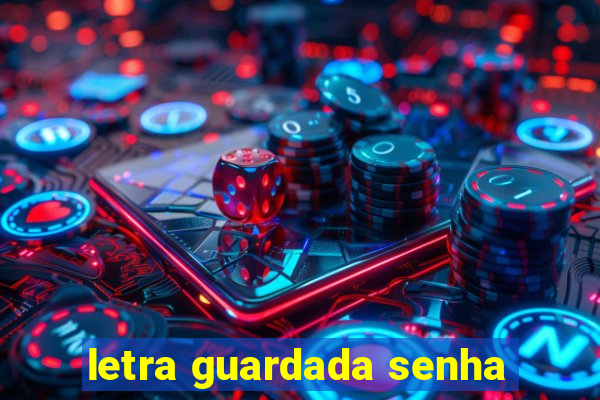 letra guardada senha