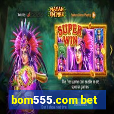 bom555.com bet