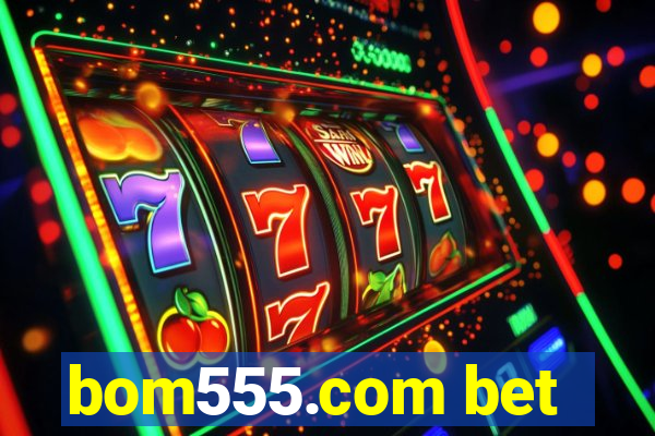 bom555.com bet