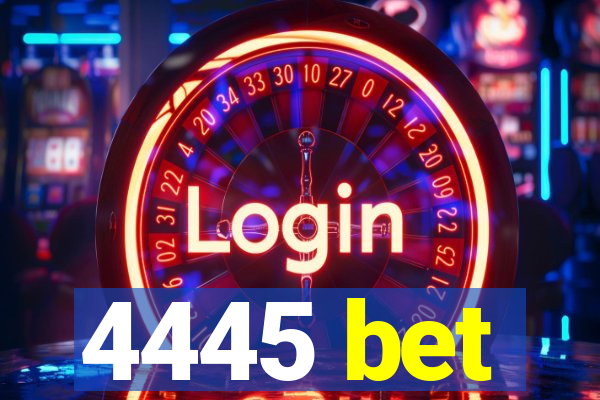 4445 bet