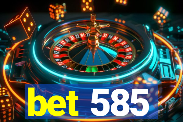 bet 585