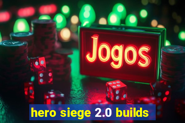 hero siege 2.0 builds