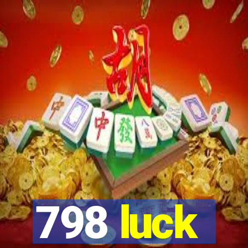 798 luck