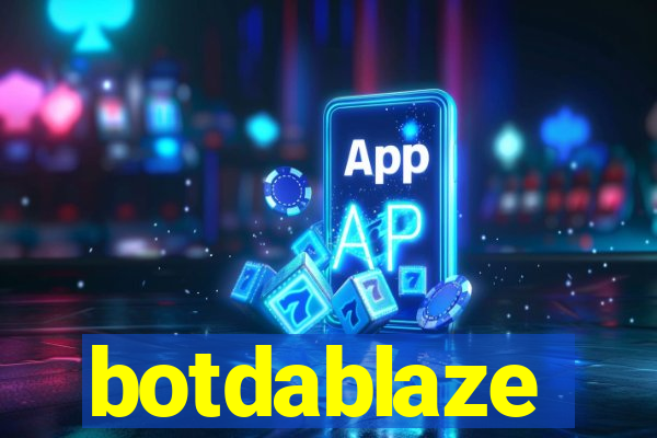 botdablaze