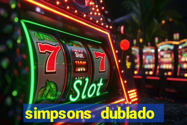 simpsons dublado assistir online