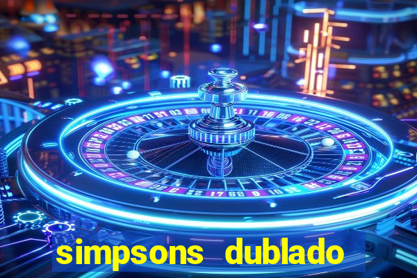 simpsons dublado assistir online