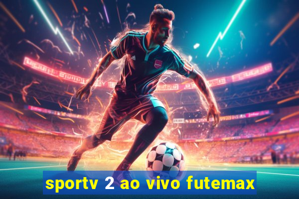 sportv 2 ao vivo futemax