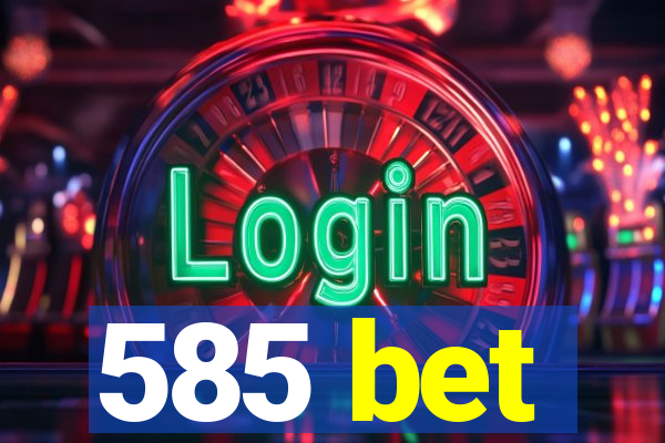 585 bet