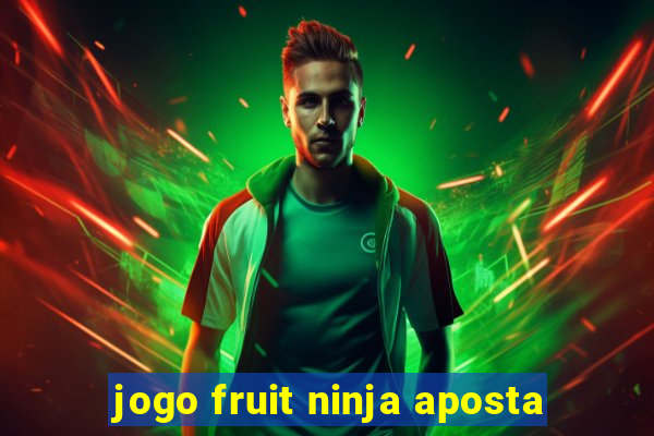 jogo fruit ninja aposta