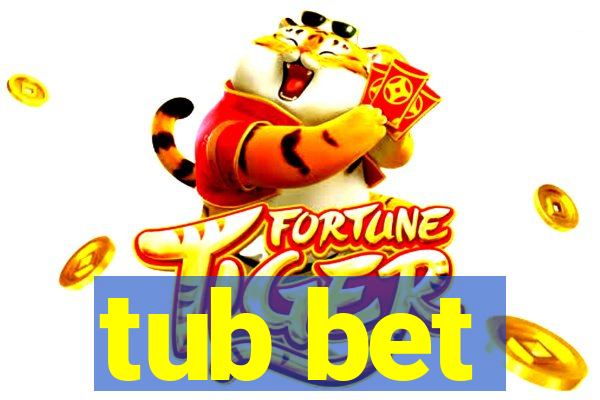 tub bet