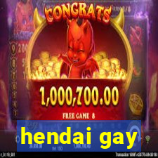 hendai gay