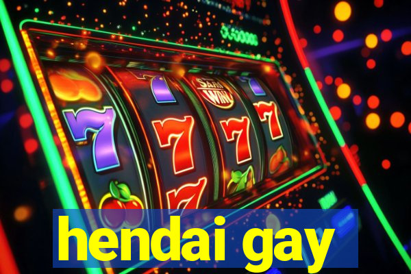 hendai gay