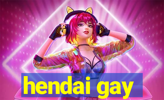 hendai gay