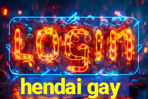 hendai gay