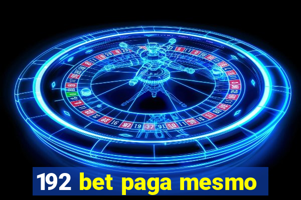 192 bet paga mesmo